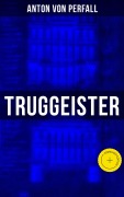 Cover-Bild zum Titel 'Truggeister' von 'Anton von Perfall'