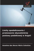 Cover-Bild zum Titel 'Limity opodatkowania i promowanie obywatelskiej postawy podatkowej w Angoli' von 'Anselmo Das Neves Mário Celestino'