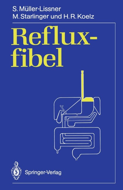 Refluxfibel - Stefan Müller-Lissner, H. R. Koelz, M. Starlinger