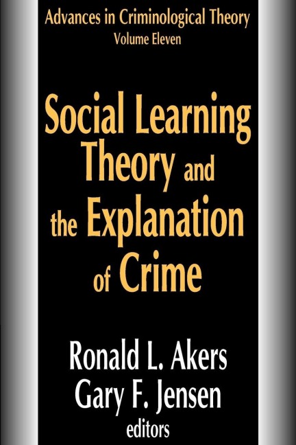 Social Learning Theory and the Explanation of Crime - 