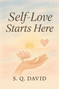 Cover-Bild zum Titel 'Self-Love Starts Here' von 'S. Q. David'