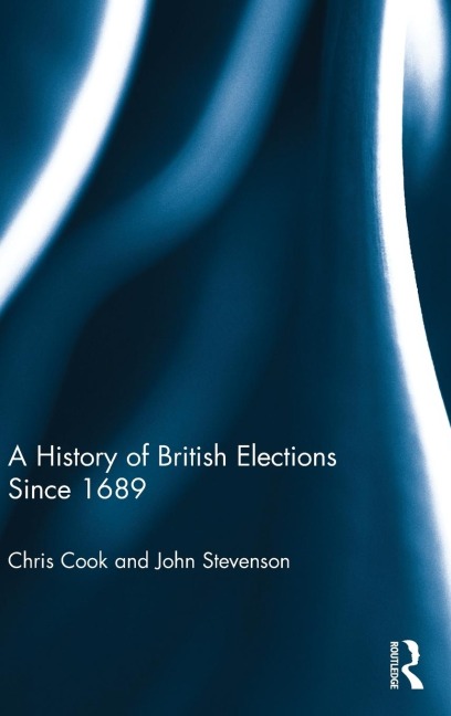 A History of British Elections since 1689 - Chris Cook, John Stevenson