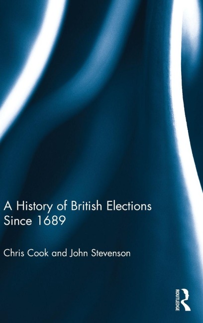 A History of British Elections since 1689 - Chris Cook, John Stevenson