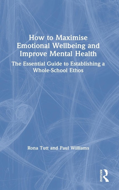 How to Maximise Emotional Wellbeing and Improve Mental Health - Rona Tutt, Paul Williams