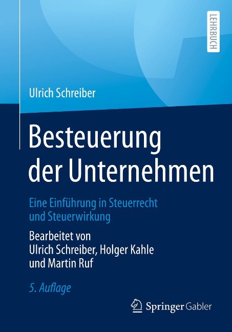 Besteuerung der Unternehmen - Ulrich Schreiber, Holger Kahle, Martin Ruf