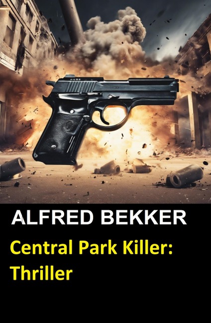Central Park Killer: Thriller - Alfred Bekker