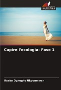 Cover-Bild zum Titel 'Capire l'ecologia: Fase 1' von 'Ifueko Oghogho Ukponmwan'