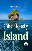 Cover-Bild zum Titel 'The Lonely Island' von 'R. M. Ballantyne'