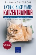 Cover-Bild zum Titel 'Exotic Shorthair Katzentraining - Ratgeber zum Trainieren einer Katze der Exotischen Kurzhaar Rasse' von 'Susanne Herzog'