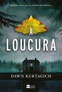 Cover-Bild zum Titel 'A loucura - um intenso thriller inspirado por um clássico do terror gótico' von 'Dawn Kurtagich'