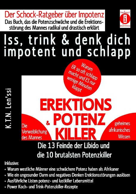 EREKTIONS & POTENZ-KILLER - Iss, trink & denk dich impotent und schlapp - K. T. N. Len'ssi