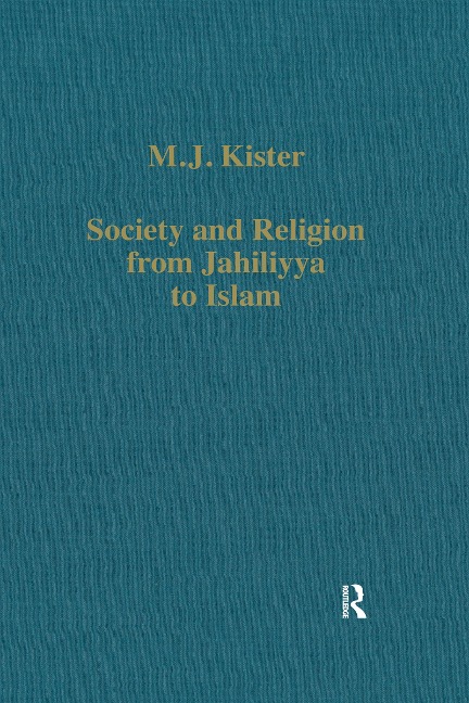Society and Religion from Jahiliyya to Islam - M. J. Kister