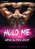 Hold Me. Wenn Du mich liebst - Bärbel Muschiol