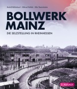 Cover-Bild zum Titel 'Bollwerk Mainz' von 'Rudolf Büllesbach, Hiltrud Hollich, Elke Tautenhahn'
