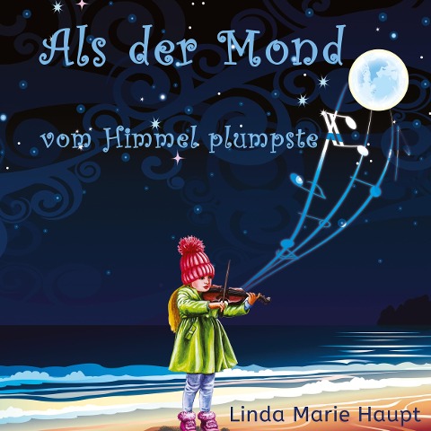 Als der Mond vom Himmel plumpste - Linda Marie Haupt