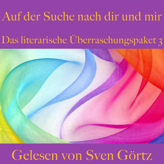 Das literarische Überraschungspaket 3: Auf der Suche nach dir und mir - E. T. A. Hoffmann, Arthur Schnitzler, Leo Tolstoi, Kurt Tucholsky, Stefan Zweig