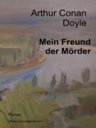 Cover-Bild zum Titel 'Mein Freund der Mörder' von 'Arthur Conan Doyle'