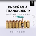 Enseñar a transgredir - Bell Hooks, Marta Malo (Translator)