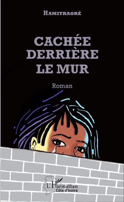 Cachée derrière le mur - Hamitraoré