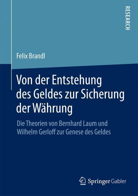 Von der Entstehung des Geldes zur Sicherung der Währung - Felix Brandl