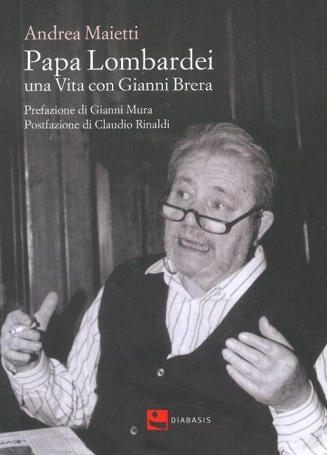 Papa Lombardei. una vita con Gianni Brera - Andrea Maietti