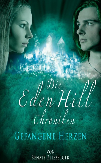 Die Eden Hill Chroniken - Gefangene Herzen - Renate Blieberger