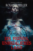Cover-Bild zum Titel 'Ein fernes, unheimliches Land' von 'Roland Heller'