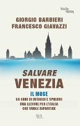 Cover-Bild zum Titel 'Salvare Venezia. Il MOSE. 50 anni di ritardi e sprechi. Una lezione per l'Italia che vuole ripartire' von 'Francesco Giavazzi, Giorgio Barbieri'