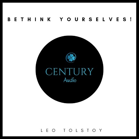 Bethink Yourselves! - Leo Tolstoy