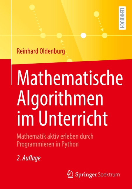 Mathematische Algorithmen im Unterricht - Reinhard Oldenburg