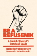 Cover-Bild zum Titel 'Be a Refusenik: A Jewish Student's Survival Guide' von 'Izabella Tabarovsky'