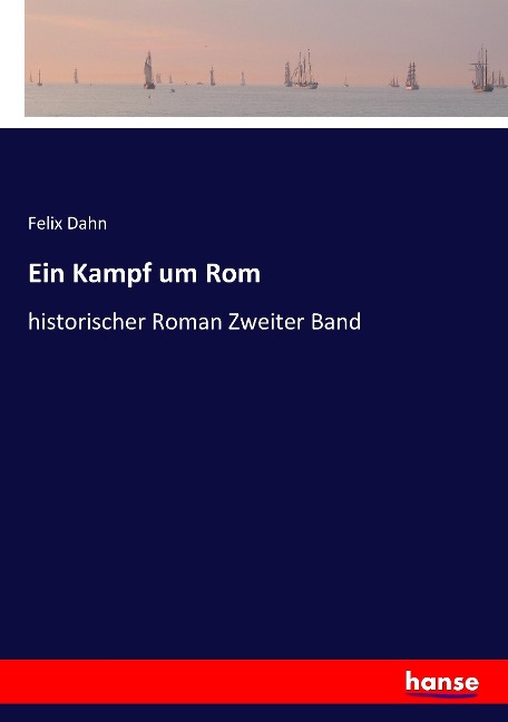 Ein Kampf um Rom - Felix Dahn