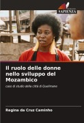 Cover-Bild zum Titel 'Il ruolo delle donne nello sviluppo del Mozambico' von 'Regina Da Cruz Caminho'