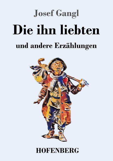Die ihn liebten - Josef Gangl