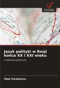 Cover-Bild zum Titel 'J¿zyk polityki w Rosji ko¿ca XX i XXI wieku' von 'Olga Vorobyeva'