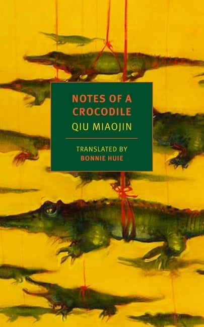 Notes of a Crocodile - Qiu Miaojin