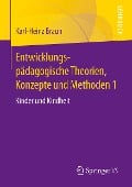 Entwicklungspädagogische Theorien, Konzepte und Methoden 1 - Karl-Heinz Braun