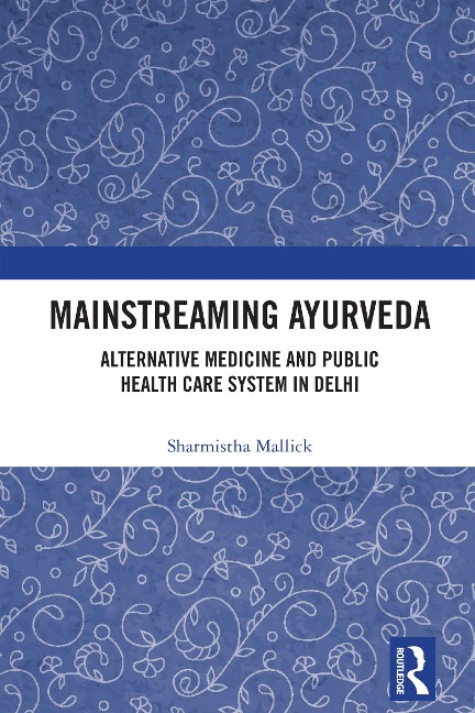 Mainstreaming Ayurveda - Sharmistha Mallick