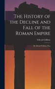 Cover-Bild zum Titel 'The History of the Decline and Fall of the Roman Empire: By Edward Gibbon, Esq;' von 'Edward Gibbon'