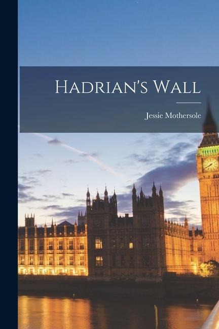 Hadrian's Wall - Jessie Mothersole