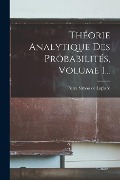 Théorie Analytique Des Probabilités, Volume 1... - 