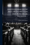 Cover-Bild zum Titel 'Aanteekeningen Op Artt. 89 En 1507 Van Het Burgerlijk Wetboek ...' von 'Johan Anton Ament'