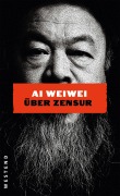 Cover-Bild zum Titel 'Ai Weiwei über Zensur' von 'Ai Weiwei'
