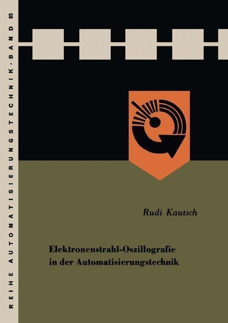 Elektronenstrahl-Oszillografie in der Automatisierungstechnik - Rudi Kautsch