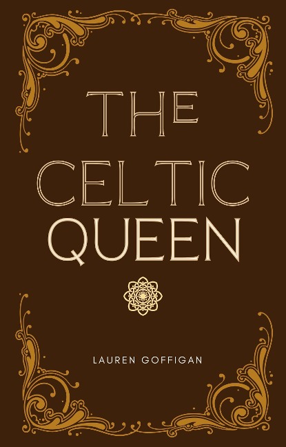 The Celtic Queen: A Novella of Cartimandua (Celtic Queens Collection) - Lauren Goffigan