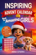 Cover-Bild zum Titel 'Inspiring Advent Calendar Book for Amazing Girls: 24 Motivating Stories About Self-Confidence, Self-Love, Courage and Friendship for Today's Generation' von 'Aria Stern'