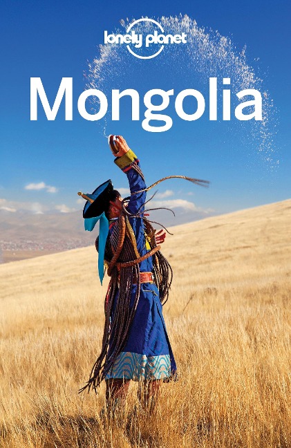 Lonely Planet Mongolia - Lonely Planet Lonely Planet