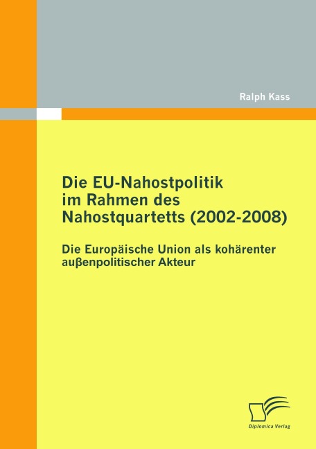 Die EU-Nahostpolitik im Rahmen des Nahostquartetts (2002-2008) - Ralph Kass