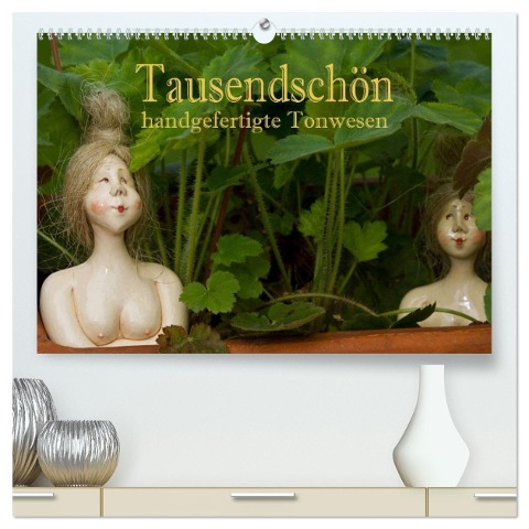 Tausendschön - handgeferigte Tonwesen (hochwertiger Premium Wandkalender 2025 DIN A2 quer), Kunstdruck in Hochglanz - Hans Pfleger