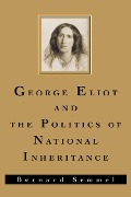 Cover-Bild zum Titel 'George Eliot and the Politics of National Inheritance' von 'Bernard Semmel'